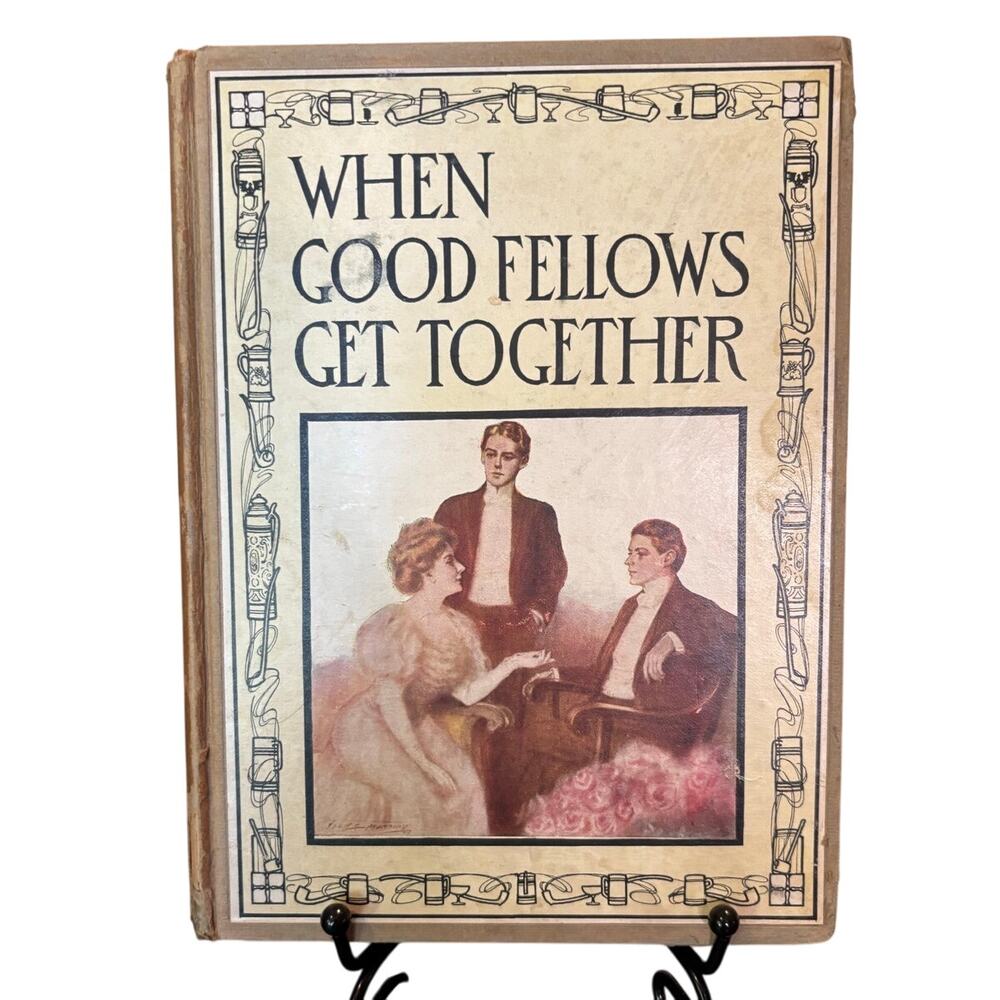 VTG 1908 When Good Fellows Get Together Poetry Edited By James O'Donnell Bennett